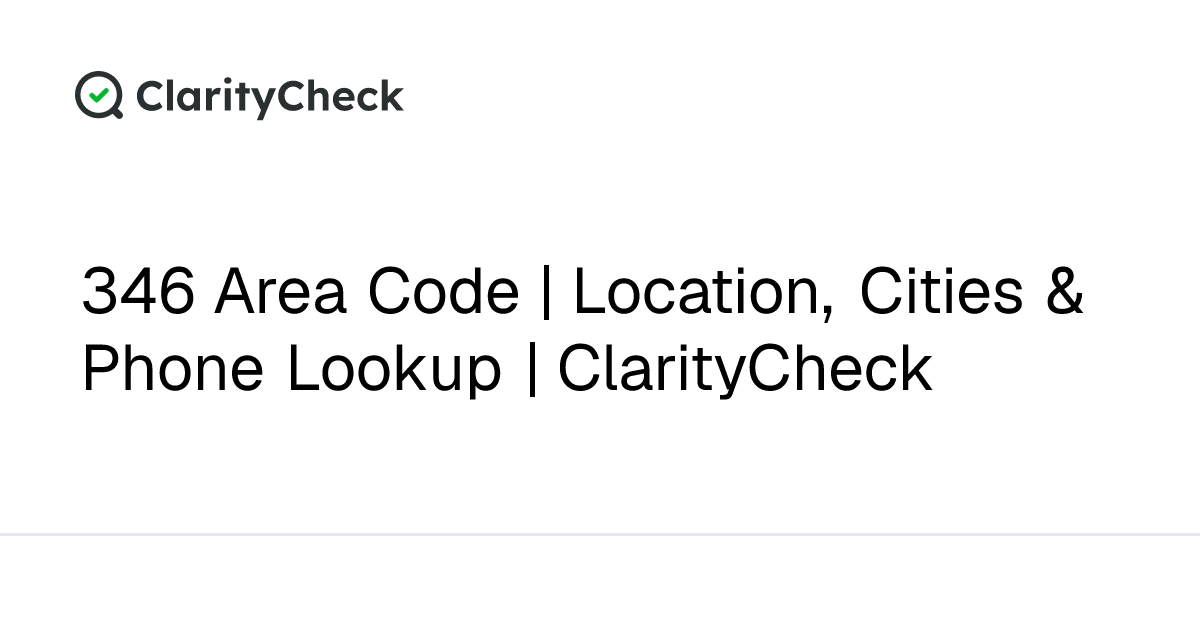 346 Area Code | Location, Cities & Phone Lookup | ClarityCheck