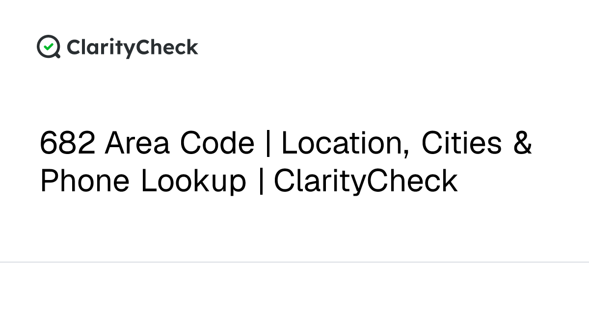 682 Area Code | Location, Cities & Phone Lookup | ClarityCheck