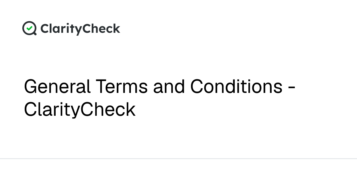 General Terms and Conditions - ClarityCheck